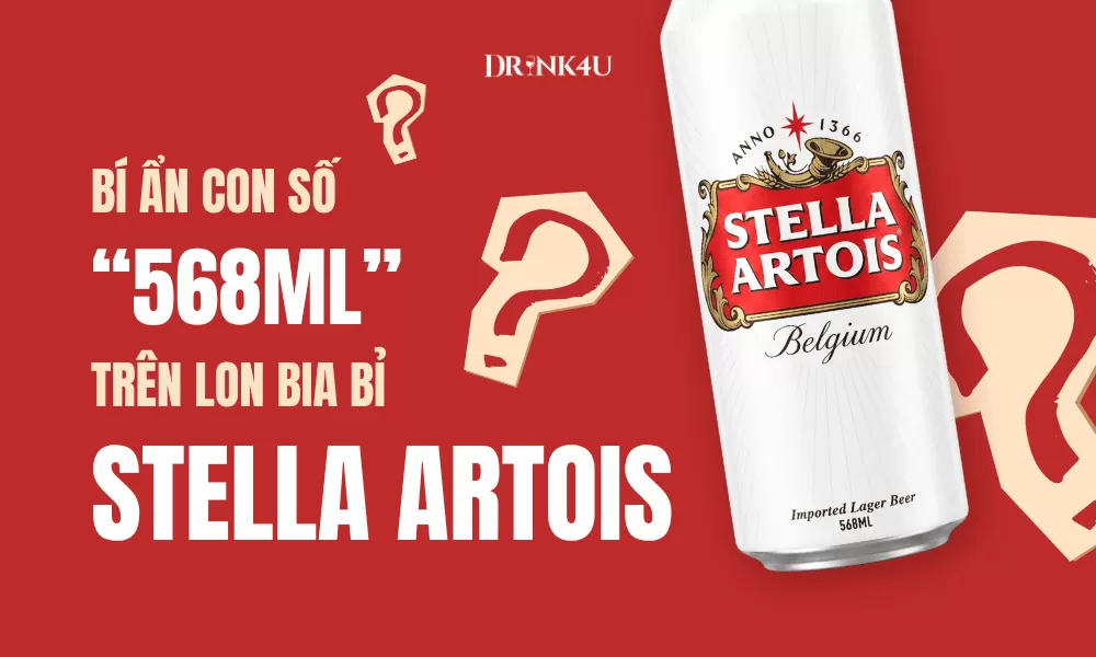 BÍ ẨN CON SỐ 568ML TRÊN LON BIA BỈ STELLA ARTOIS: KHÁM PHÁ TIÊU CHUẨN “PINT HOÀNG GIA” CHUẨN ANH QUỐC